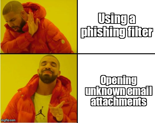 The Drake Hotline Bling meme containing the text "Using a phishing filter", and "Opening unknown email attachments"