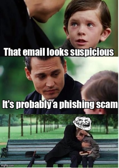 The Finding Neverland meme containing the text "That email looks suspicious", and "It's probably a phishing scam"