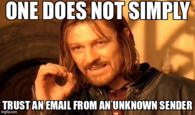 The One Does Not Simply meme containing the text "One does not simply", and "trust an email from an unknown sender"