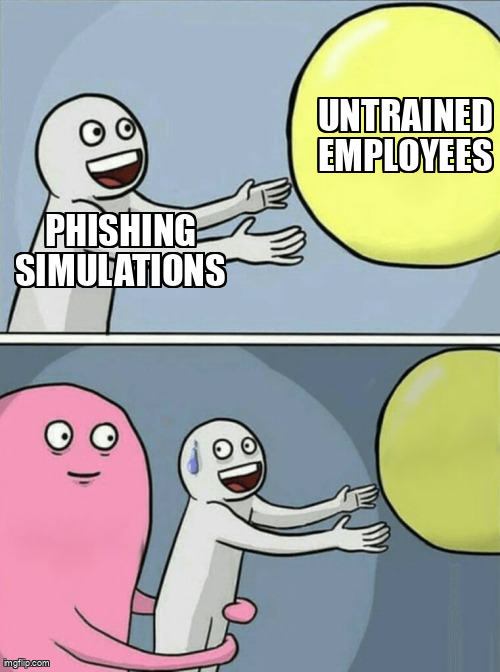 The Running Away Balloon meme containing the text "Phishing simulations", and "Untrained employees"