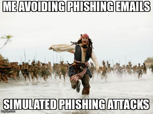 The Jack Sparrow Being Chased meme containing the text "Me avoiding phishing emails", and "Simulated phishing attacks"